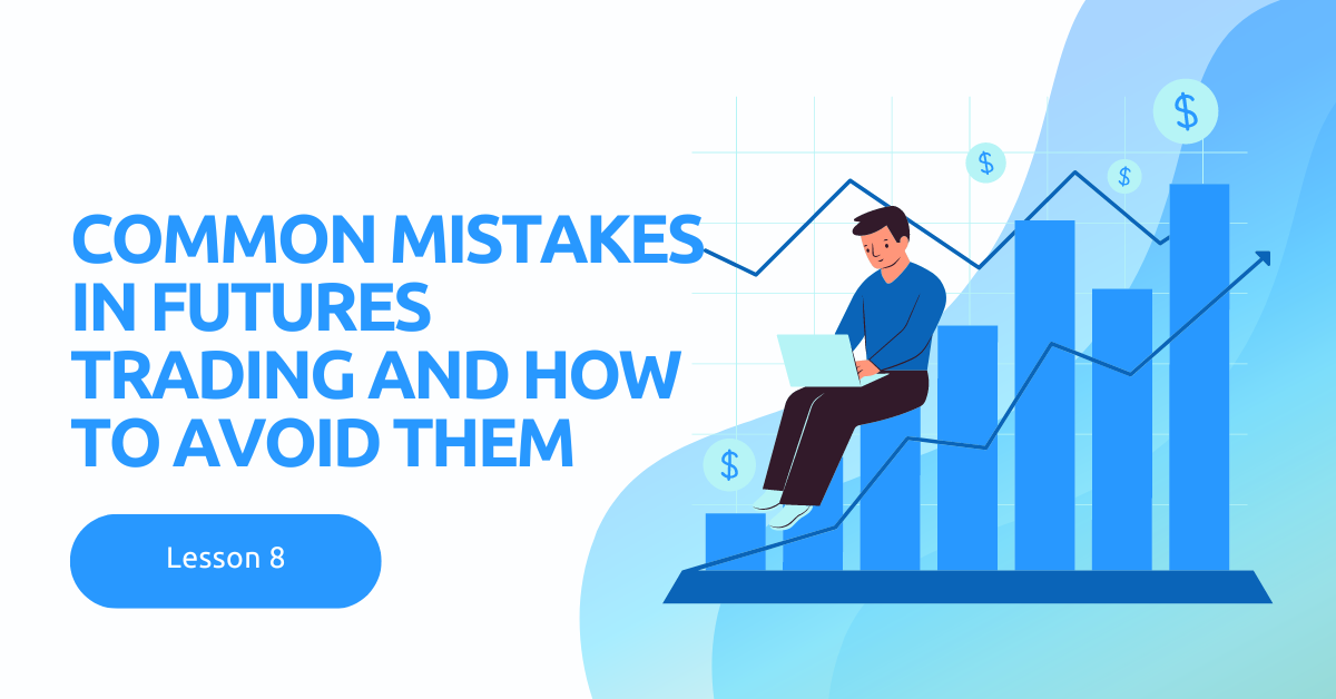 Common Mistakes in Futures Trading and How to Avoid Them